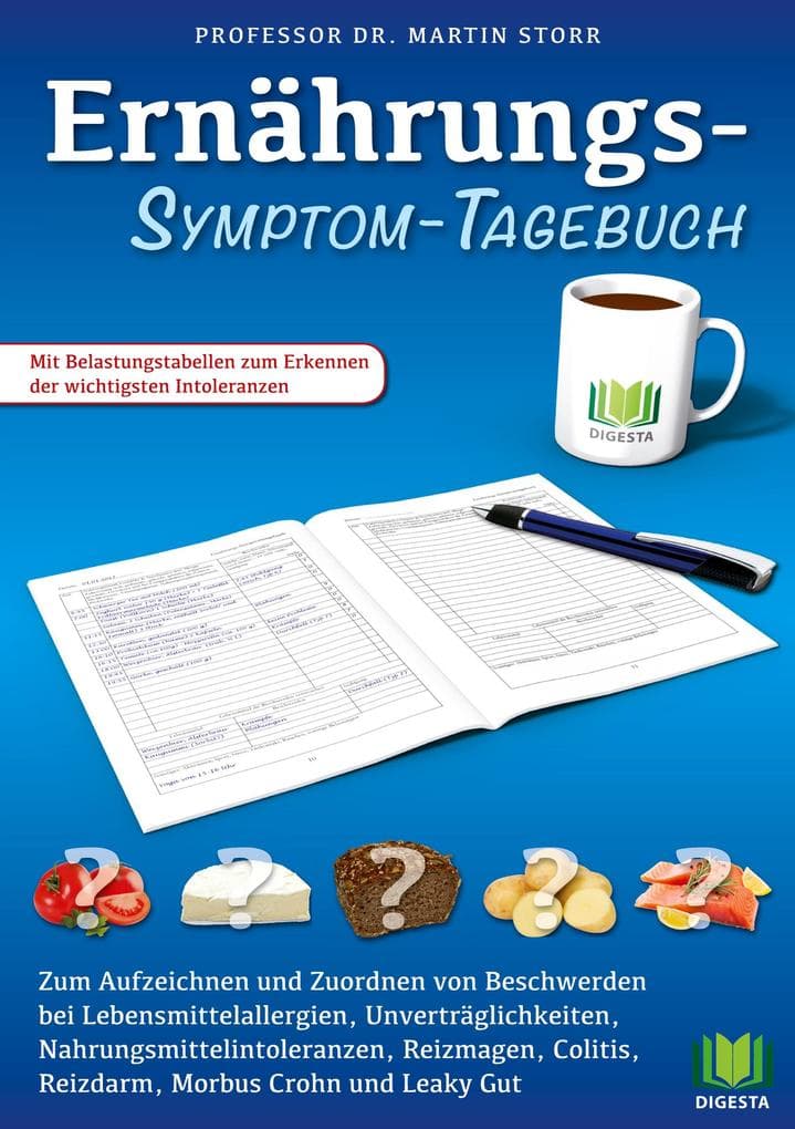 Ernährungs-Symptom-Tagebuch: Zum Aufzeichnen und Zuordnen von Beschwerden bei Lebensmittelallergien, Nahrungsmittelintoleranzen, Unverträglichkeiten, Reizmagen, Reizdarm, Morbus Crohn, Colitis und Leaky Gut