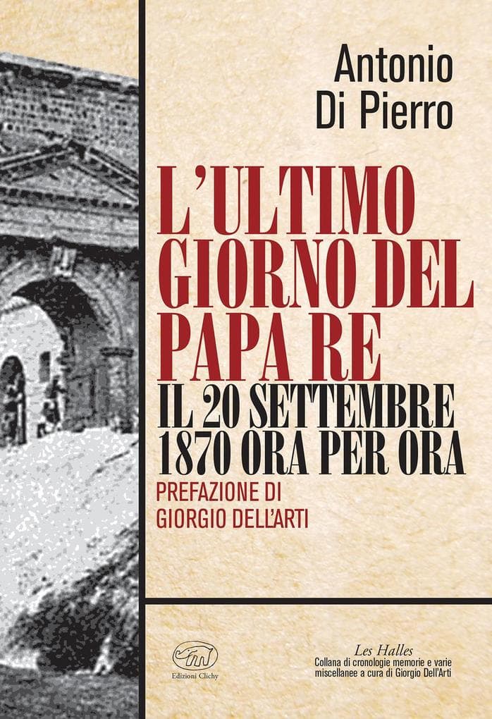 L' ultimo giorno del papa re. Il 20 settembre 1870 ora per ora