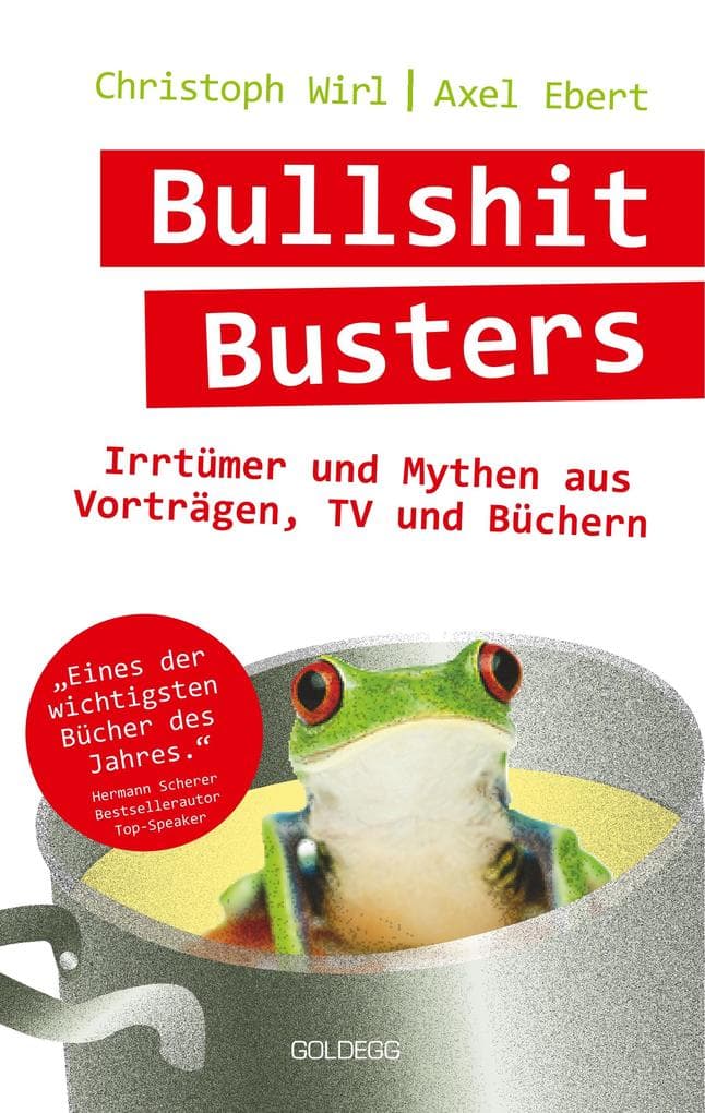 Bullshit Busters: 21 Irrtümer und Mythen aus Vorträgen, TV und Büchern