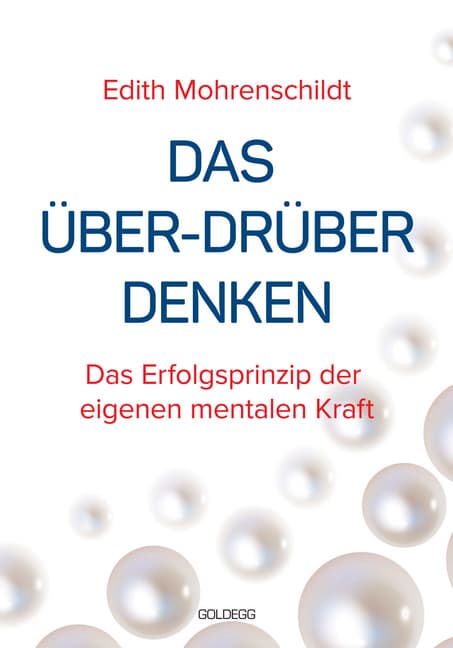 Das Über-Drüber Denken: Das Erfolgsprinzip der eigenen mentalen Kraft
