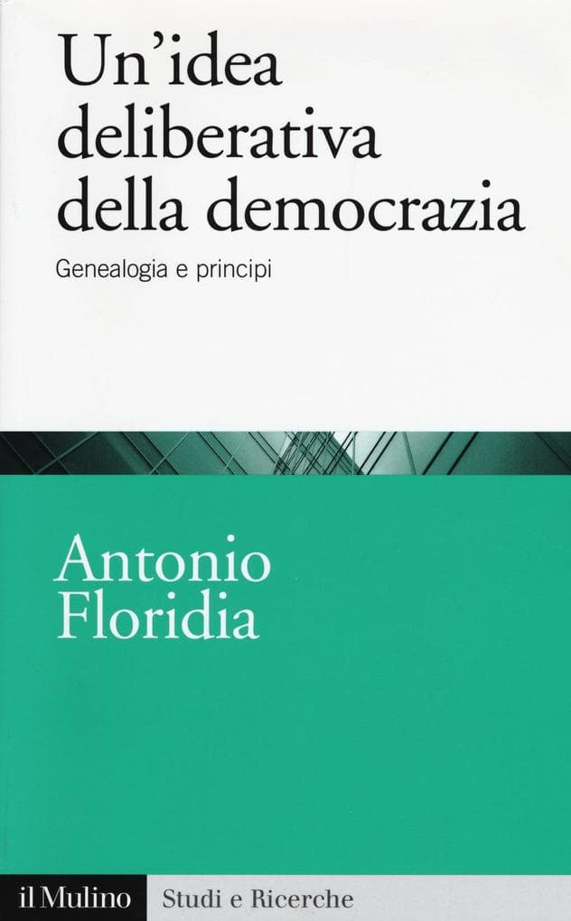 Un' idea deliberativa della democrazia. Genealogia e principi