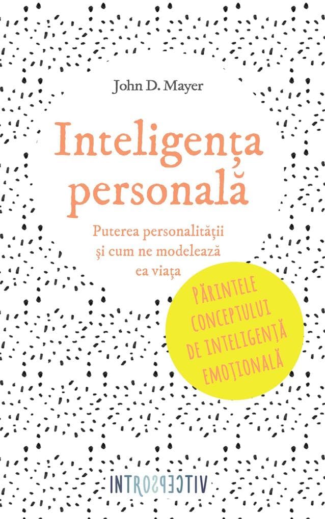Inteligena personala. Puterea personalitaii i cum ne modeleaza ea viaa