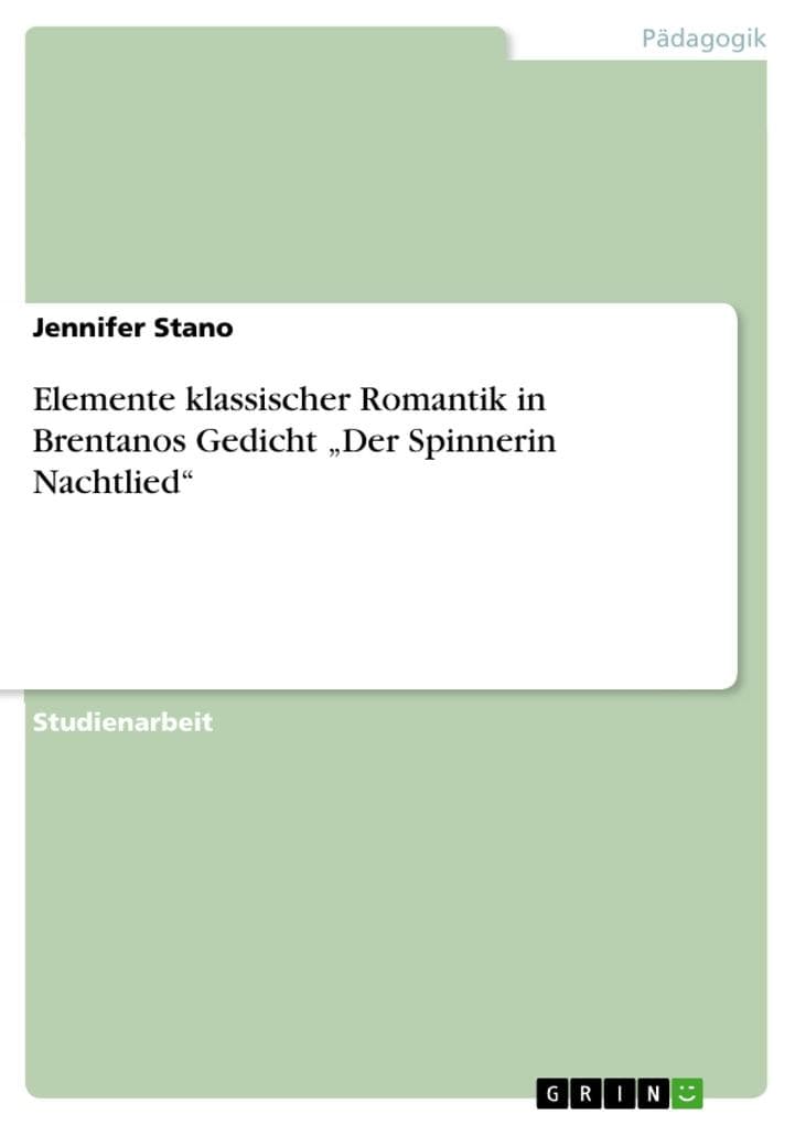 Elemente klassischer Romantik in Brentanos Gedicht "Der Spinnerin Nachtlied"