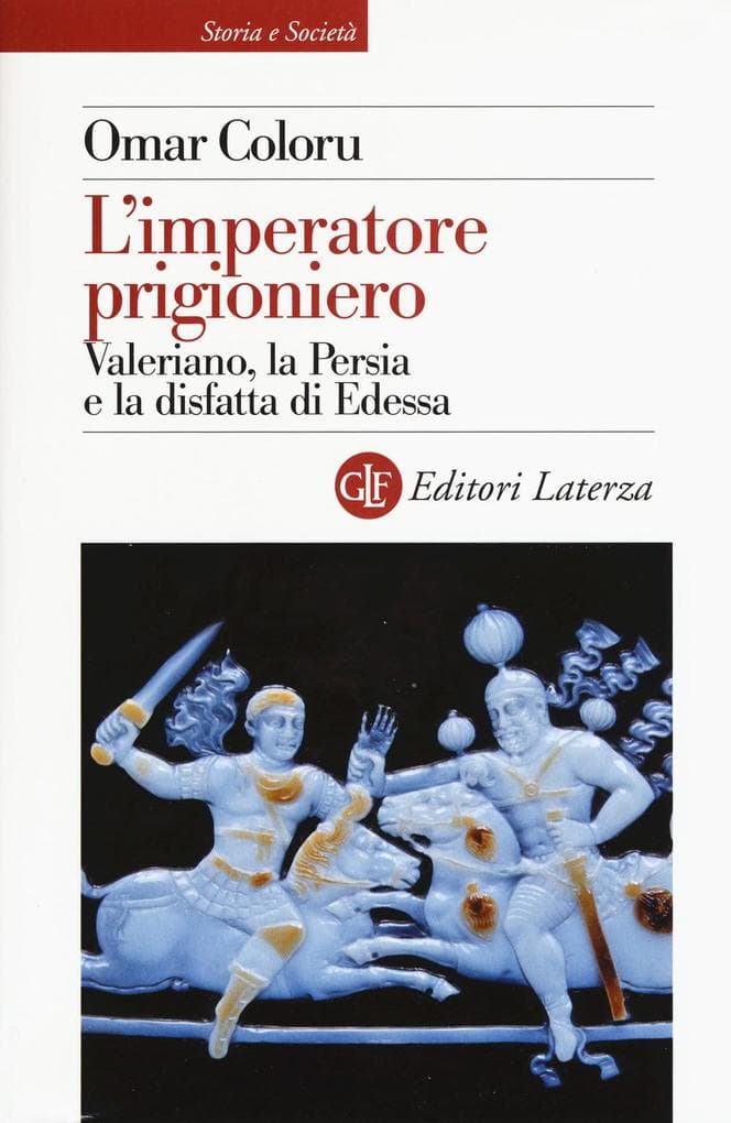 L' imperatore prigioniero. Valeriano, la Persia e la disfatta di Edessa