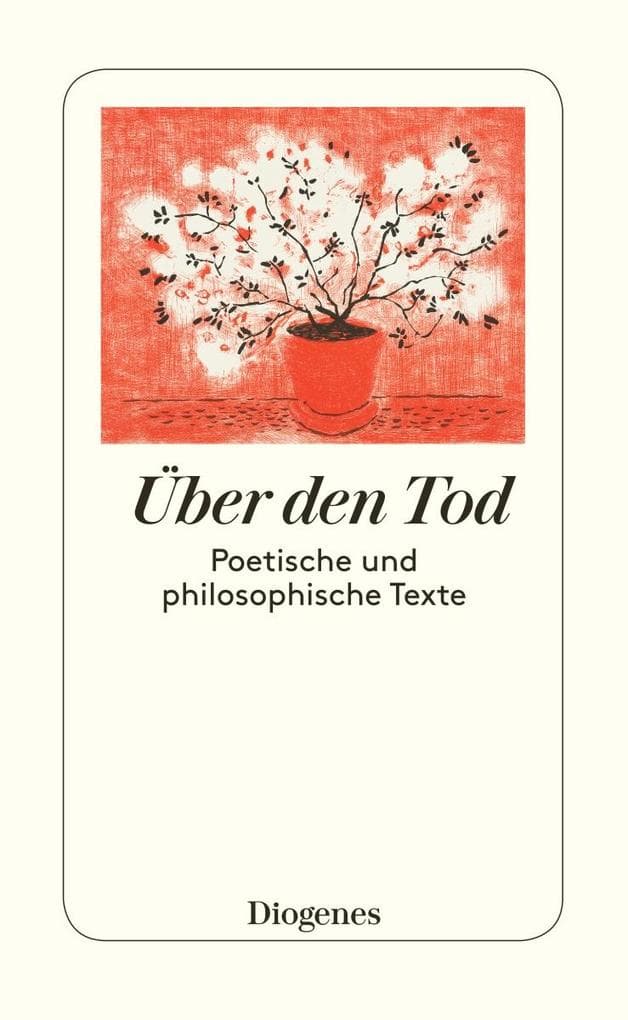 Über den Tod: Poetisches und Philosophisches von Homer, Boccaccio, Erasmus, Montaigne etc.