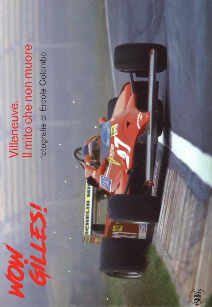Wow, Gilles! Villeneuve. Il mito non muore