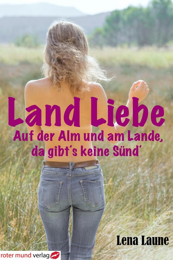 LandLiebe: Auf der Alm und am Lande, da gibts keine Sünd