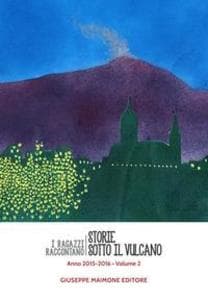 Storie sotto il vulcano. I ragazzi raccontano. Anno 2015-201