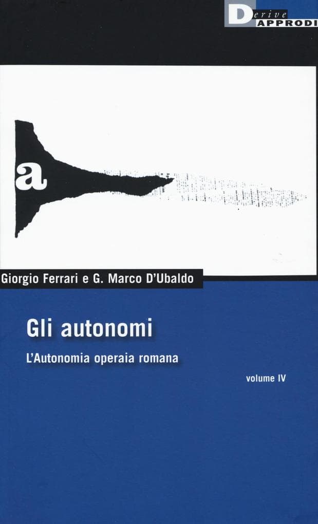 Ferrari, G: Gli autonomi. L'autonomia operaia romana