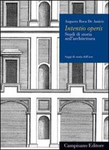 Intentio operis. Studi di storia nell'architettura