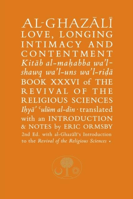 Al-Ghazali on Love, Longing, Intimacy & Contentment