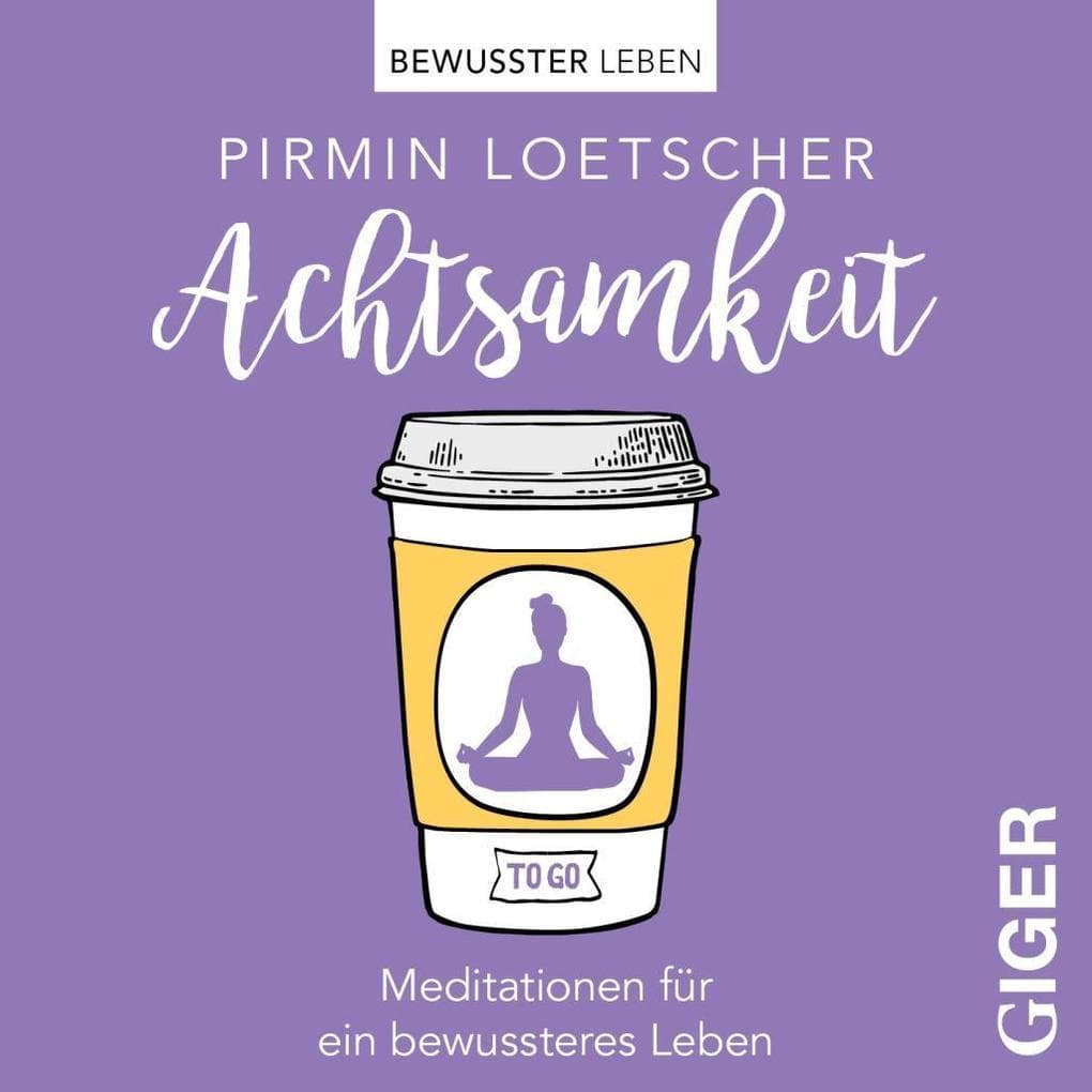Meditationen to go - Achtsamkeit