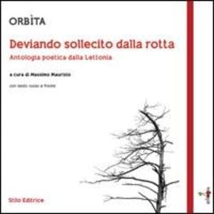 Orbìta. Deviando sollecito dalla rotta. Antologia poetica dalla Lettonia. Testo russo a fronte