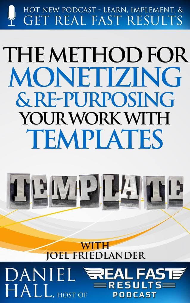 The Method for Monetizing & Re- purposing Your Work with Templates (Real Fast Results)