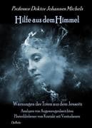 Hilfe aus dem Himmel - Warnungen der Toten aus dem Jenseits - Analysen von Augenzeugenberichten Hint