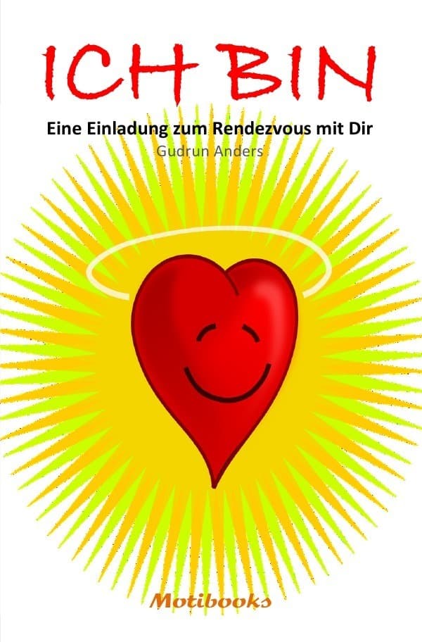 ICH BIN - Eine Einladung zum Rendezvous mit Dir