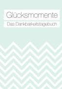 Glücksmomente: Das Dankbarkeitstagebuch (Mint)