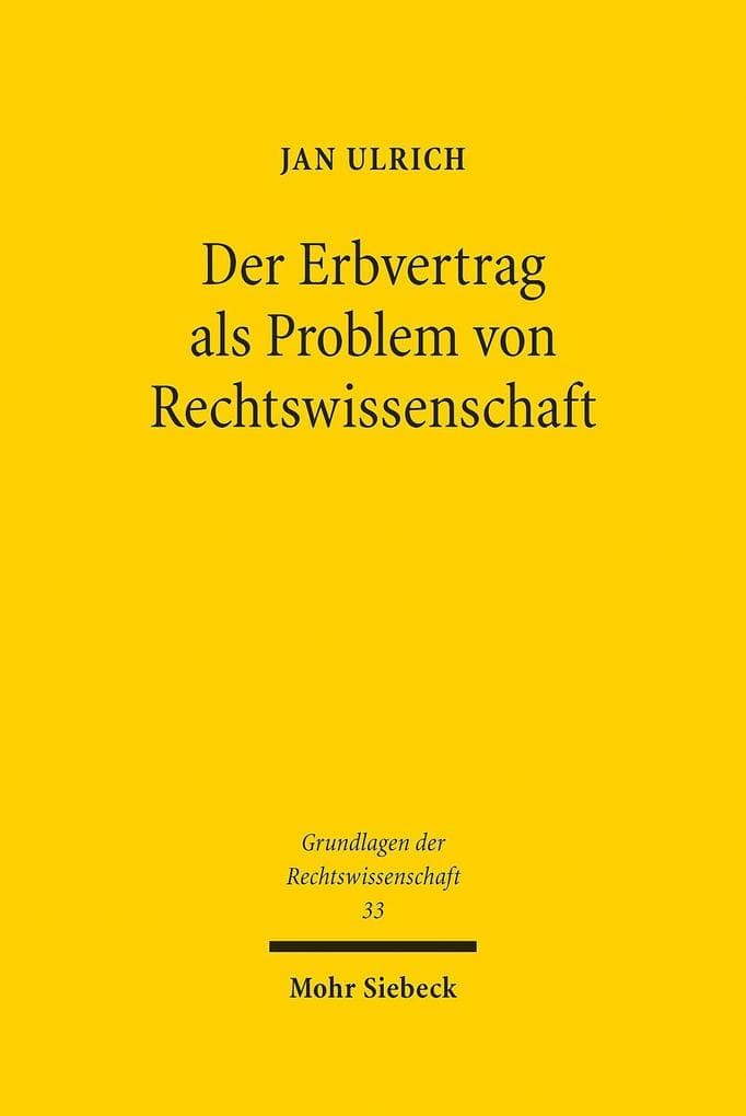 Der Erbvertrag als Problem von Rechtswissenschaft