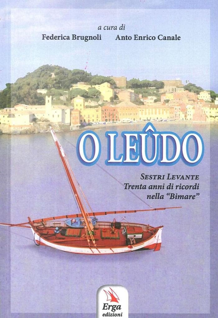 O Leûdo. Sestri Levante. Trenta anni di ricordi nella 'Bimare'