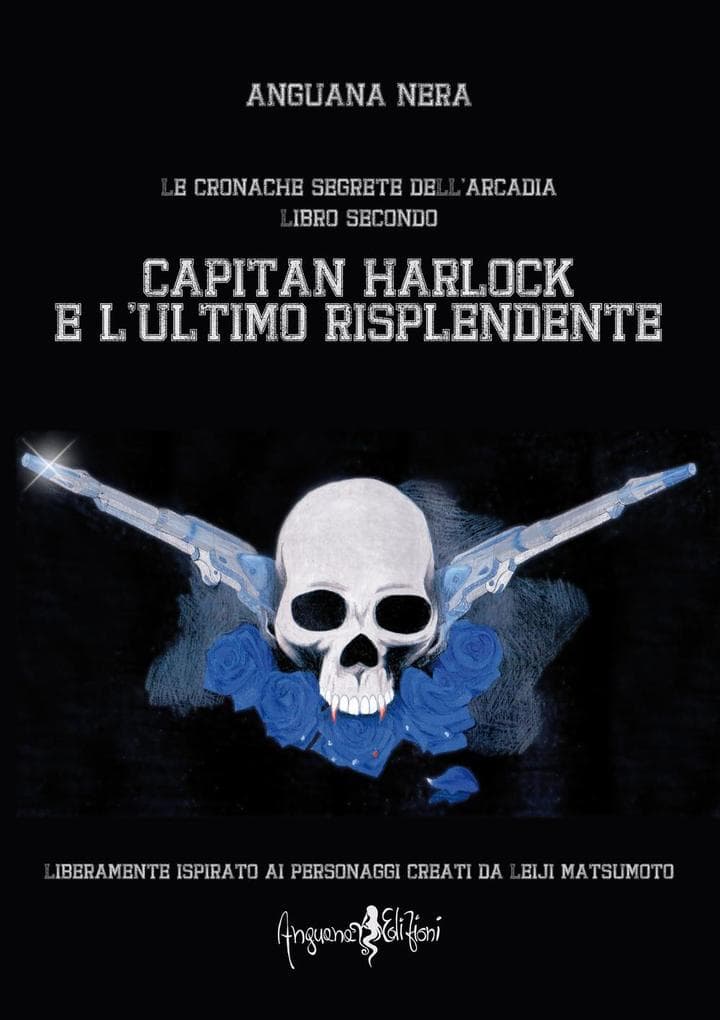 Anguana Nera: Capitan Harlock e l'ultimo risplendente. Le cr