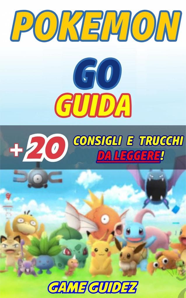 Pokemon Go: Guida + 20 Consigli e Trucchi da Leggere