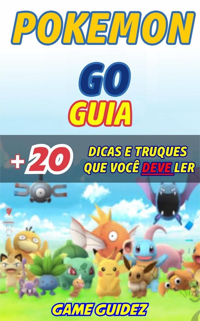 Guia Pokemon GO + 20 dicas e truques que voce deve ler