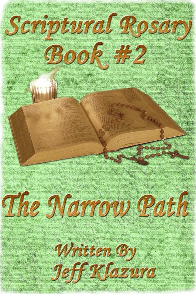 Scriptural Rosary #2 - The Narrow Path (Scriptural Rosary Booklets, #2)