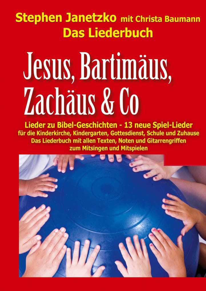 Jesus, Bartimäus, Zachäus & Co - Lieder zu Bibel-Geschichten