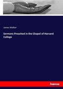 Sermons Preached in the Chapel of Harvard College