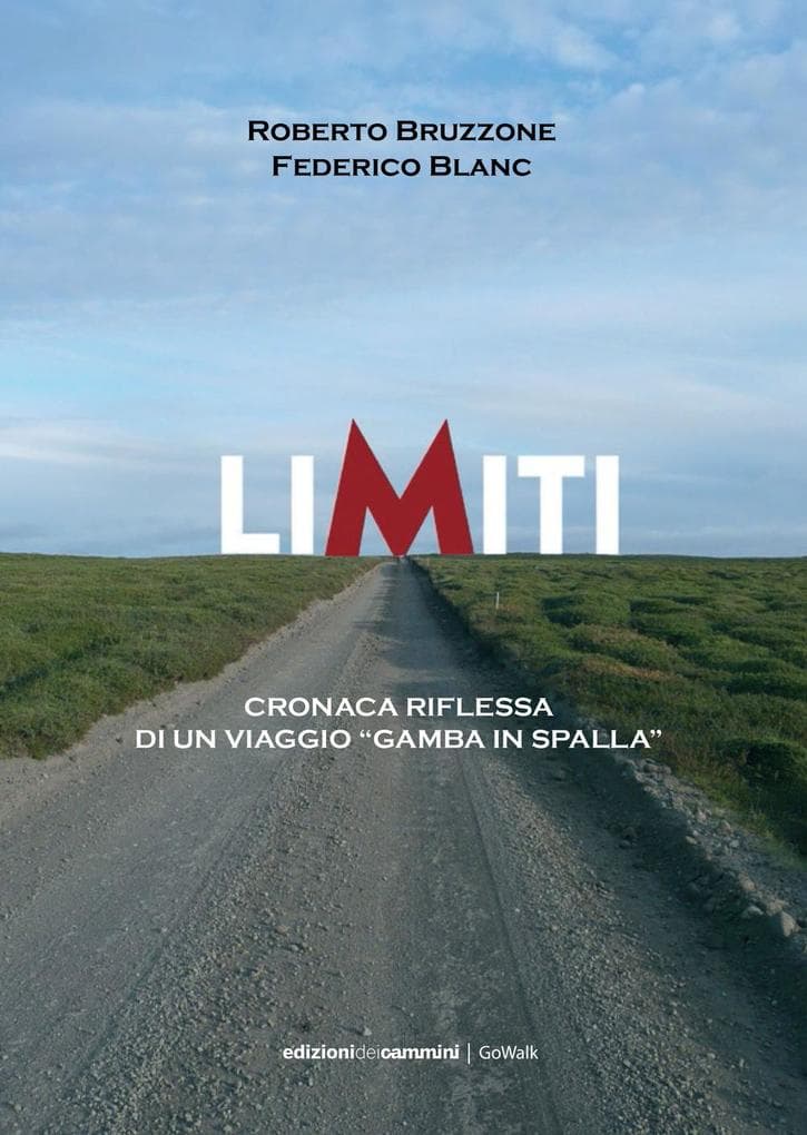 Limiti. Cronaca riflessa di un viaggio 'gamba in spalla'