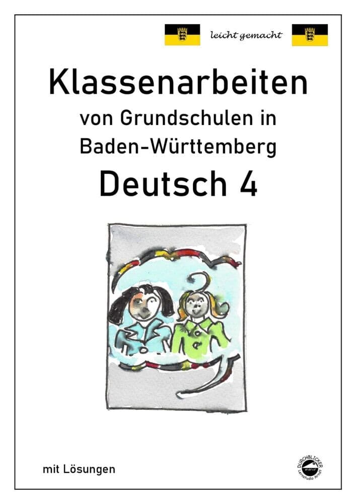 Klassenarbeiten von Grundschulen in Baden-Württemberg - Deutsch 4 mit ausführlichen Lösungen nach Bi