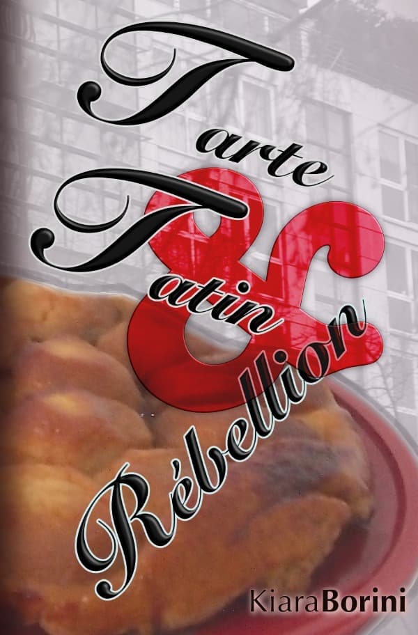 Tarte Tatin und Rébellion