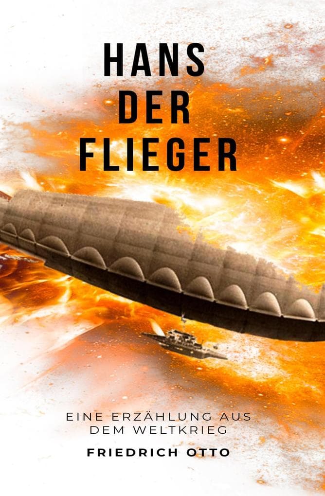 Hans der Flieger: Eine Erzählung aus dem Weltkrieg