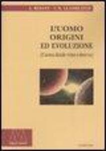 L' uomo, origini ed evoluzione (L'uomo donde viene e dove va)
