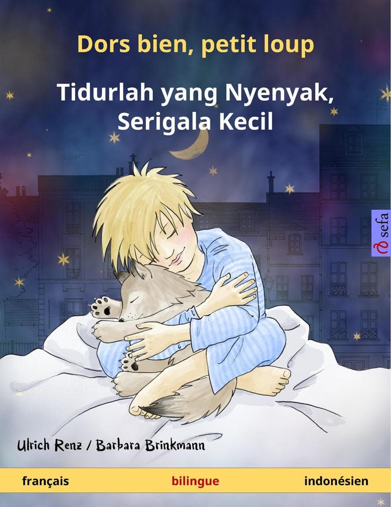 Dors bien, petit loup - Tidurlah yang Nyenyak, Serigala Kecil (français - indonésien)
