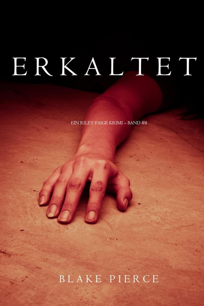 Erkaltet (Ein Riley Paige Krimi - Band 8)