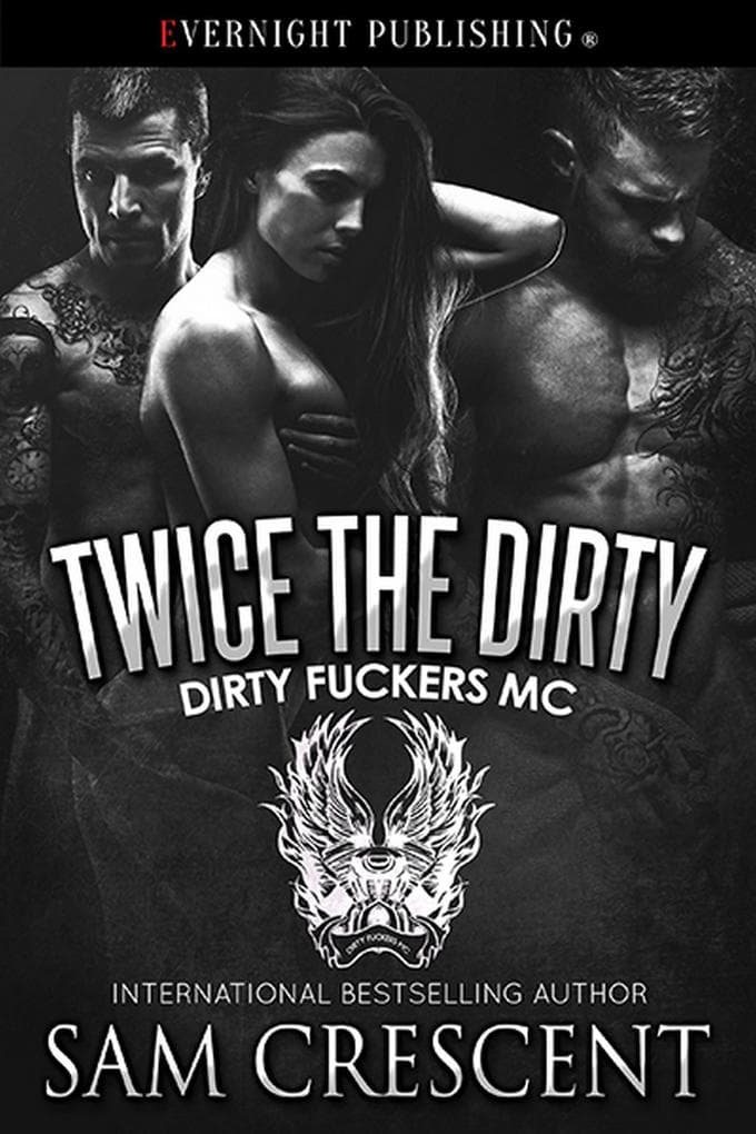 Twice the Dirty (Dirty Fuckers MC, #4)