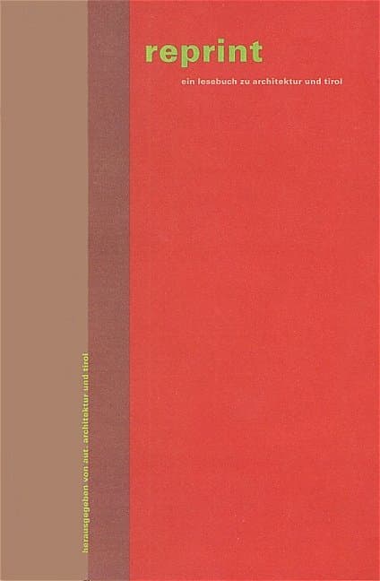 reprint: Ein Lesebuch zu Architektur und Tirol