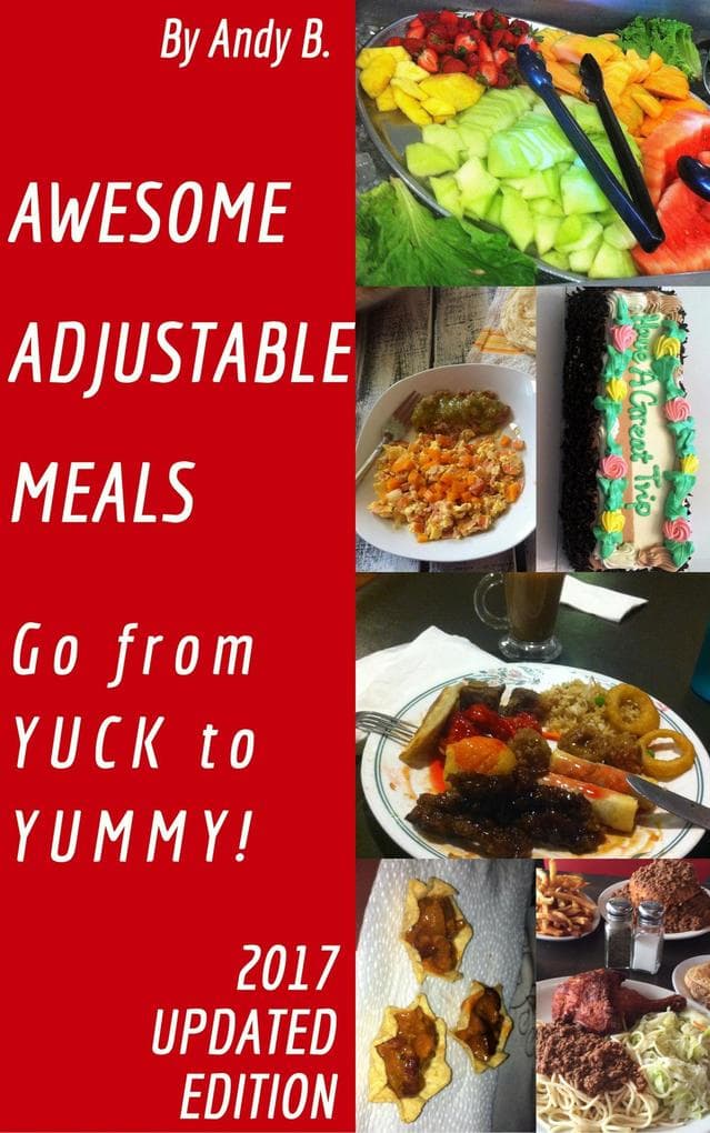 Awesome Adjustable Meals Go from YUCK to YUMMY! (Enjoy YOUR Life Faster, Easier, Cheaper, #4)