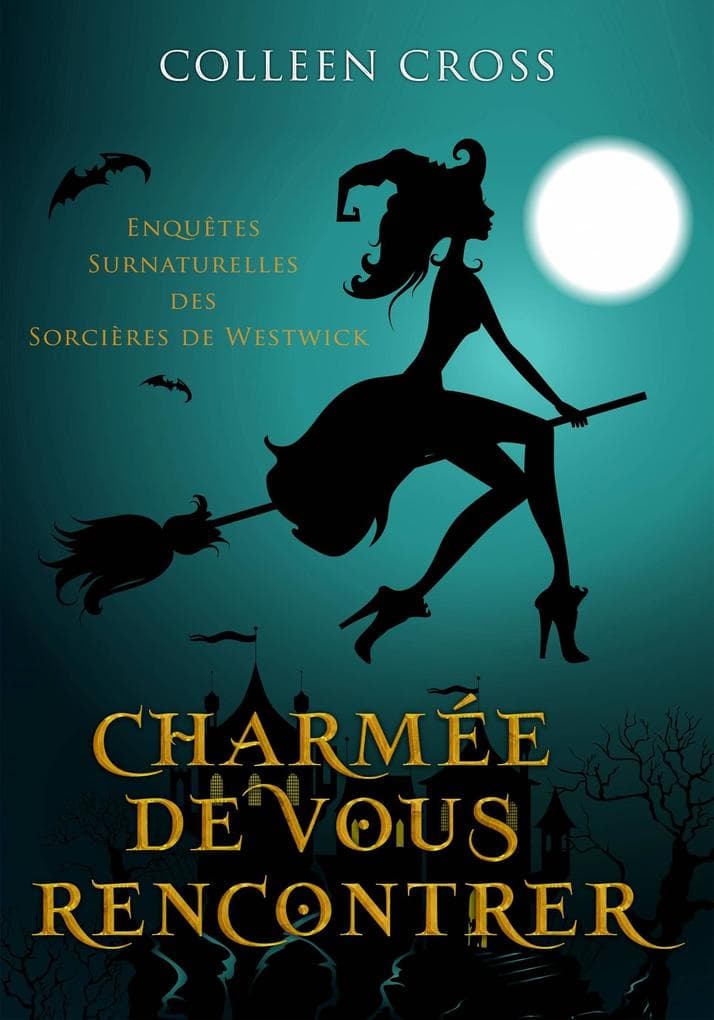 Charmee de vous rencontrer : Une Petite Enquete des Sorcieres de Westwick