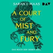 Das Reich der sieben Höfe Teil 2: A Court of Mist and Fury