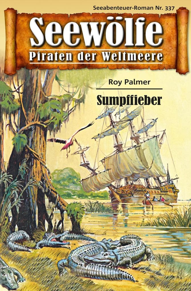 Seewölfe - Piraten der Weltmeere 337: Sumpffieber
