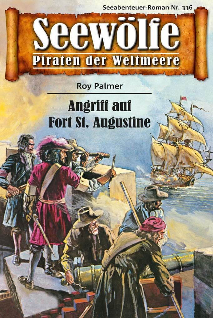 Seewölfe - Piraten der Weltmeere 336: Angriff auf Fort St. Augustine