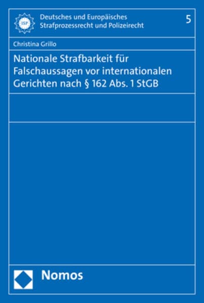 Nationale Strafbarkeit für Falschaussagen vor internationalen Gerichten nach 162 Abs. 1 StGB