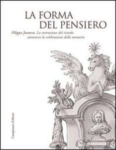 La forma del pensiero. Filippo Juvarra. La costruzione del ricordo attraverso la celebrazione della memoria