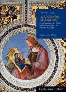 Da Universitas ad Academia. La corporazione dei pittori nella chiesa di San Luca a Roma (1478-1588)