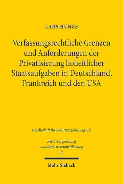 Verfassungsrechtliche Grenzen und Anforderungen der Privatsierung hoheitlicher Staatsaufgaben in Deu
