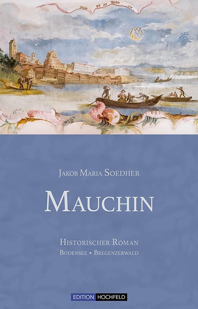 Mauchin: Roman-Trilogie, Bregenzerwald, Bodensee, Teil 1