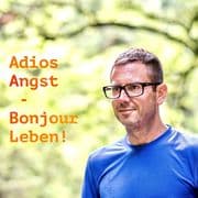 Adios Angst Bonjour Leben!