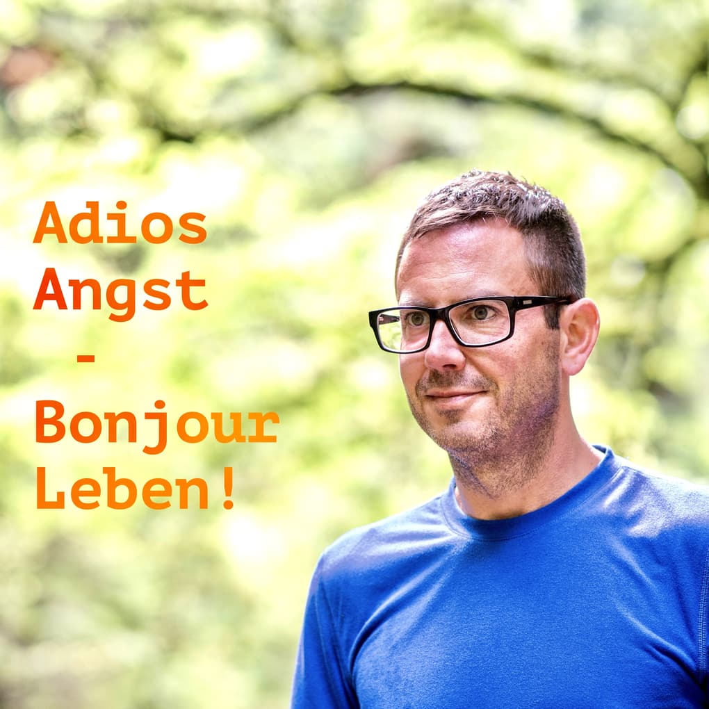 Adios Angst ' Bonjour Leben!